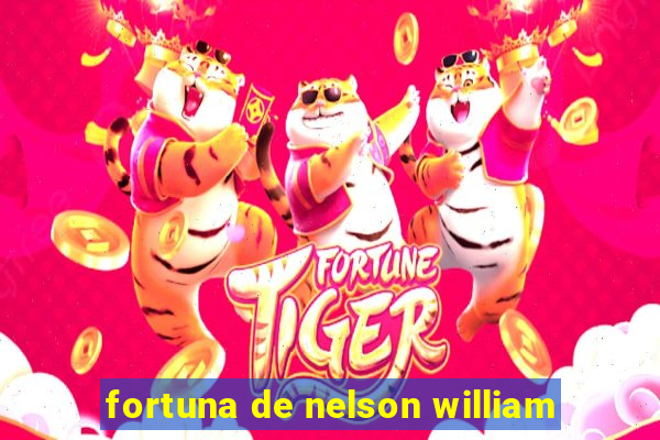 fortuna de nelson william